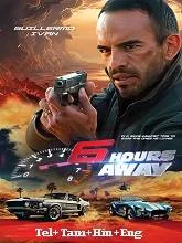 6 Hours Away (2024) HDRip Telugu Dubbed