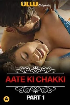 Aate Ki Chakki (Charmsukh) ULLU Originals Complete (2021) HDRip Hindi