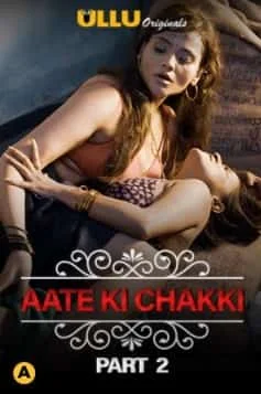 Aate Ki Chakki (Part 2) Charmsukh Ullu Originals Complete (2021) HDRip Hindi