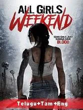 All Girls Weekend (2016) BRRip [Telugu + Tamil + Eng] Dubbed