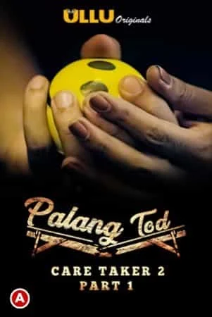 Caretaker 2 (Part-1) PalangTod S01 Ullu Originals (2021) HDRip Hindi