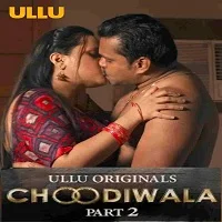Choodiwala Part 2 2022 Ullu Originals (2022) HDRip Hindi