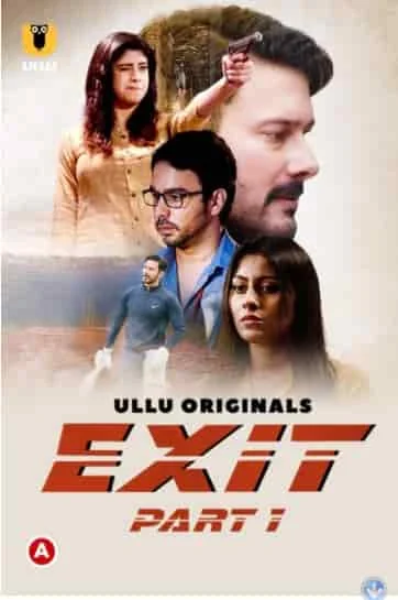 Exit Part 1 S01 Ullu Originals Complete (2022) HDRip Hindi