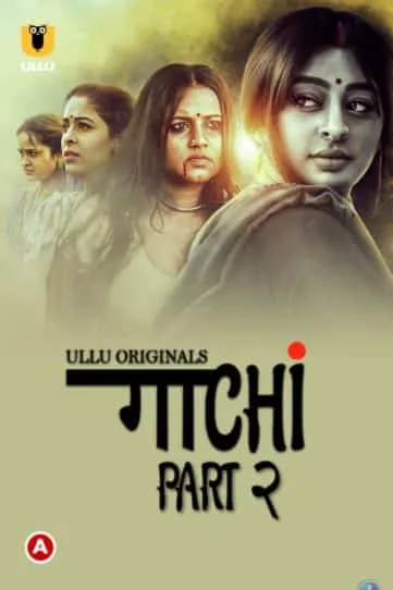 Gaachi ( Part 2) S01 Ullu Originals (2022) HDRip Hindi