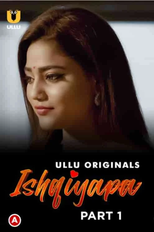 Ishqiyapa Part 1 Ullu Originals (2022) HDRip Hindi