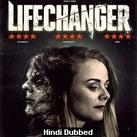 Lifechanger (2018) HDRip Hindi Dubbed