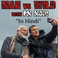 Man Vs Wild with Bear Grylls And PM Modi (2019) HDRip Hindi