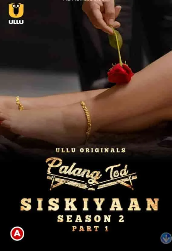 Palang Tod (Siskiyaan Season 2) Part 1 Ullu Originals (2022) HDRip Hindi