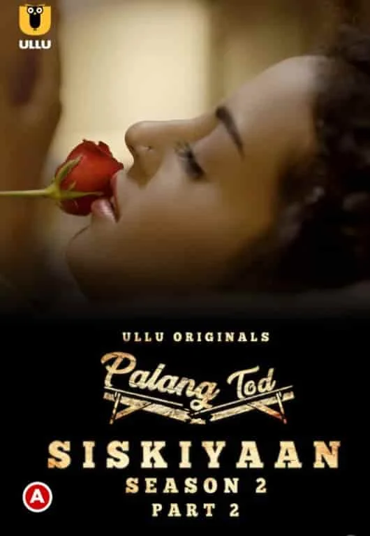 Palang Tod (Siskiyaan Season 2) Part 2 Ullu Originals (2022) HDRip Hindi