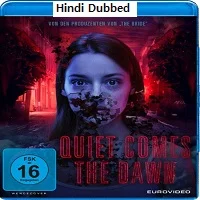 Quiet Comes the Dawn (2019) HDRip Hindi Dubbed