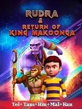 Rudra And Return Of King Makoonga (2024) HDRip Telugu Dubbed