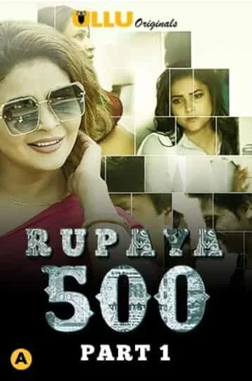 Rupaya 500 Part 1 S01 Ullu Originals Complete (2021) HDRip Hindi