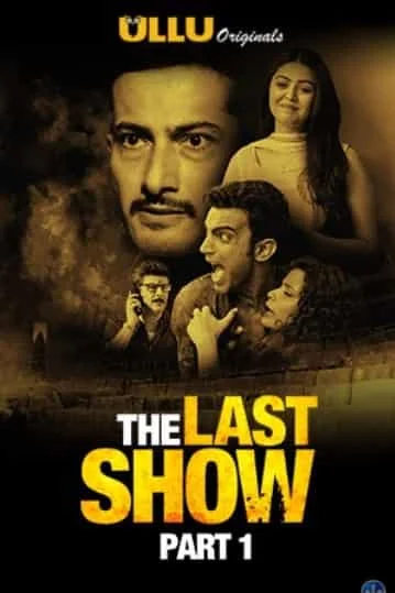 The Last Show Part 1 Ullu Originals Complete (2021) HDRip Hindi