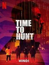 Time to Hunt (2020) HDRip [Hindi (Fan Dub) + Eng] Dubbed